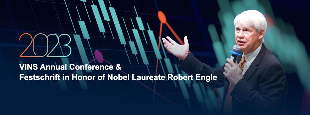 2023 VINS Annual Conference & Festschrift in Honor of Nobel Laureate Robert Engle